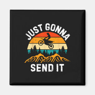 Just Gonna Send It Motocross Dirt Bike Dirt Biker Magnet