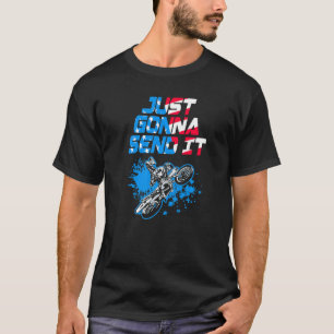 Just Gonna Send It Motocross Most Likely To Bring T-Shirt