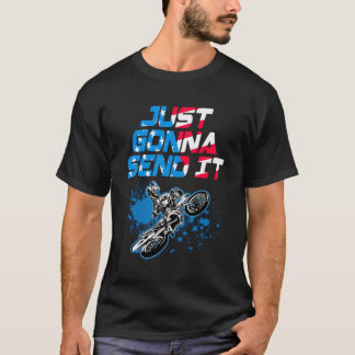 Just Gonna Send It - Motocross Shirt - Dirt Bike T