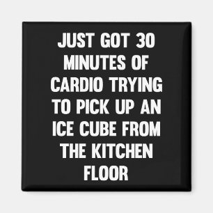 Just got 30 minutes of cardio..  funny quote   fun magnet