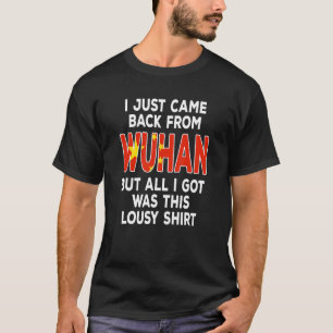 Just Got Back From Wuhan, Funny China Vacation Sou T-Shirt