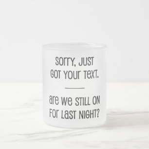 Just Got Your Text Frosted Glass Coffee Mug