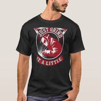 Just Grind It A Little Backprint  Welder T-Shirt