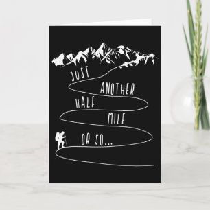 Just Half A Mile Or So Hiking Climbing Funny Hiker Card