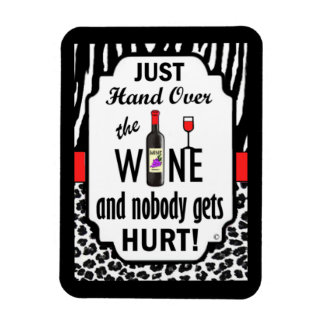 Just Hand Over the Wine! Magnet