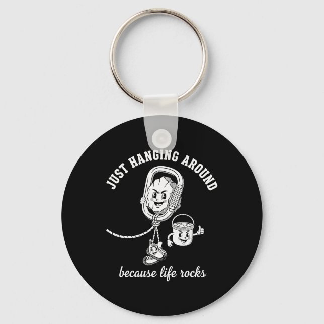 Just Hanging Around Because Life Rocks Climbing Fu Key Ring (Front)