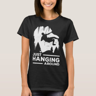 Just Hanging Around Graphic Bouldering Boulder Cli T-Shirt