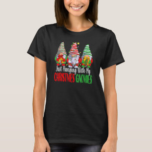 Just Hanging With My Christmas Gnomies Christmas T-Shirt