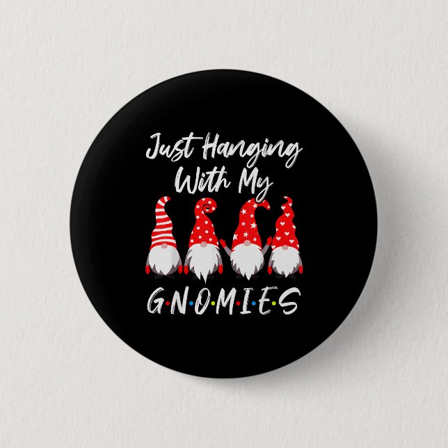 Just Hanging With My Gnomies Shirt, Christmas Gnom 6 Cm Round Badge (Front)