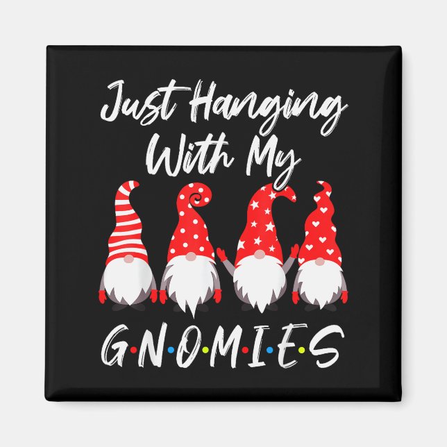 Just Hanging With My Gnomies Shirt, Christmas Gnom Magnet (Front)
