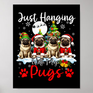 Just Hanging With My Pugs Xmas Three Santa Dogs Lo Poster