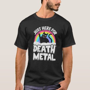 Just Here For Death Metal Satan Goth Cat Heavy Met T-Shirt
