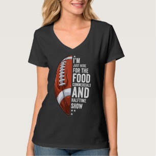 Just Here For Food Commercials Halftime Show Funny T-Shirt