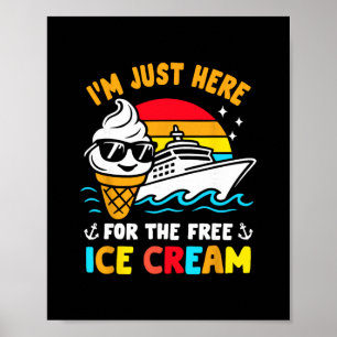 Just Here For Free Ice Cream Funny Cruise Travel M Poster