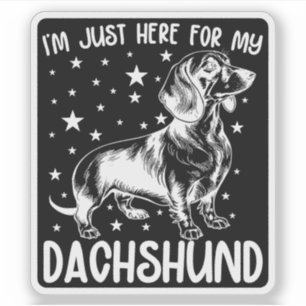 Just Here For My Dachshund Dog Lover Cool Birthday