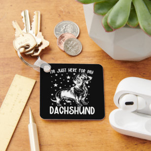 Just Here For My Dachshund Dog Lover Cool Birthday Key Ring