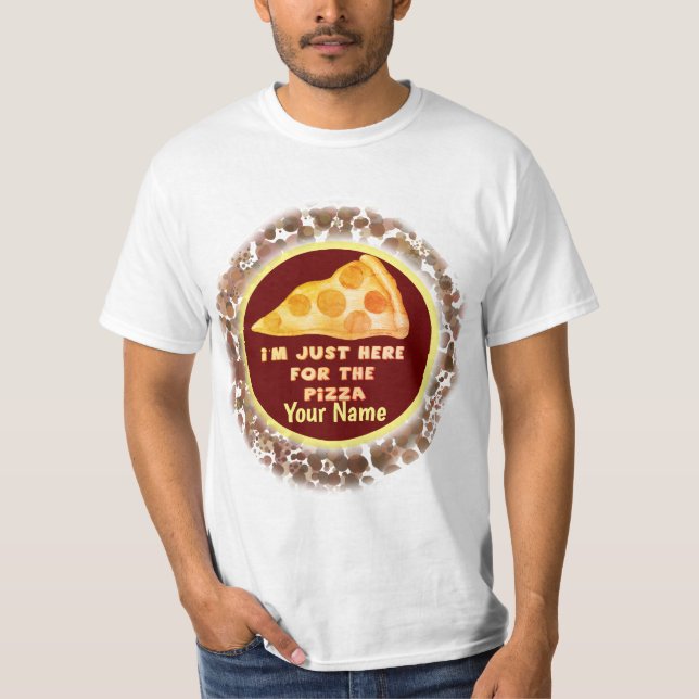  Just Here for Pizza  t-shirt (Front)