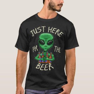 Just Here For The Beer Alien Funny Beer Sayings T-Shirt