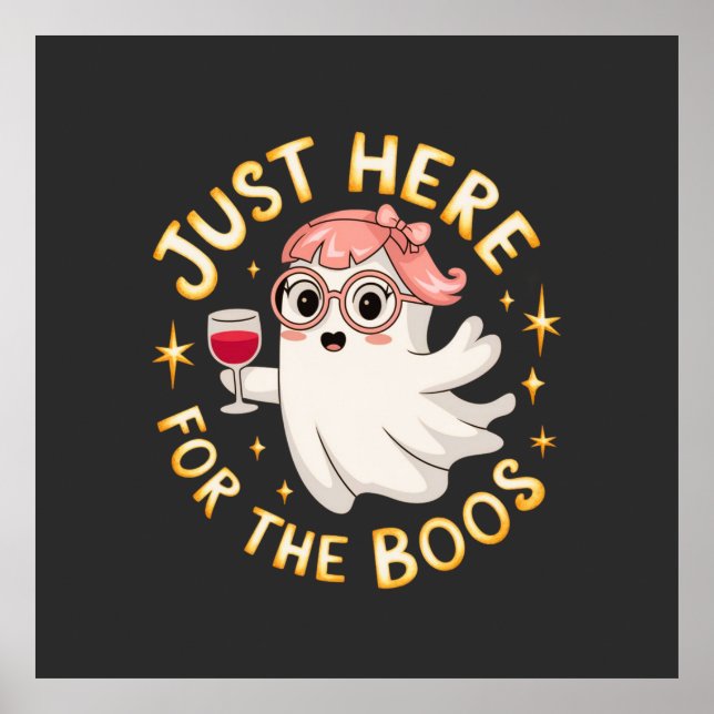 Just Here for the Boos - Funny Halloween Ghost  Poster (Front)
