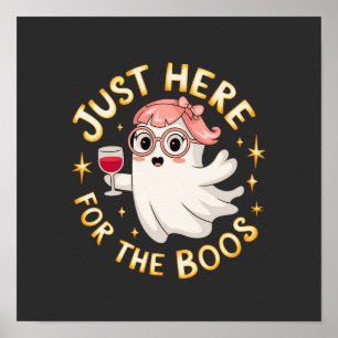 Just Here for the Boos - Funny Halloween Ghost Poster