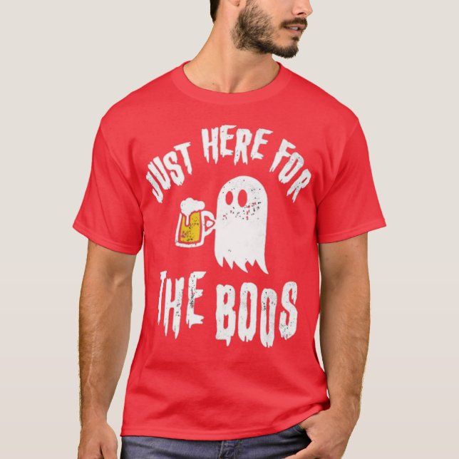 Just Here for the Boos T-Shirt (Front)