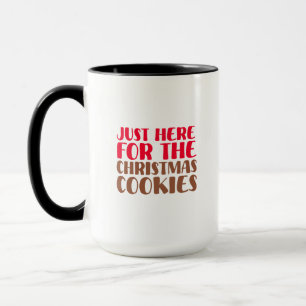 Just Here For The Christmas Cookies Funny Holiday Mug