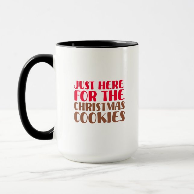 Just Here For The Christmas Cookies Funny Holiday Mug (Left)