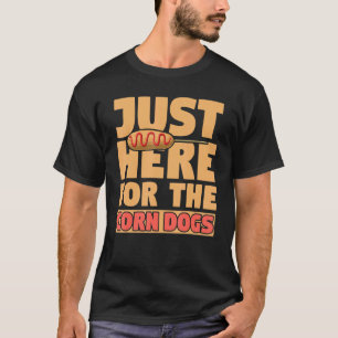 Just Here For The Corn Dog Foodie Women Sausage T-Shirt