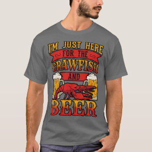 Just Here For The Crawfish And Beer T-Shirt