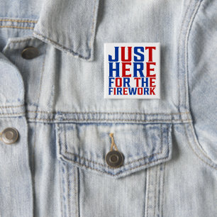 Just Here For The Fireworks Funny For Couple 15 Cm Square Badge