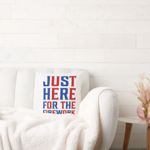 Just Here For The Fireworks Funny For Couple Cushion