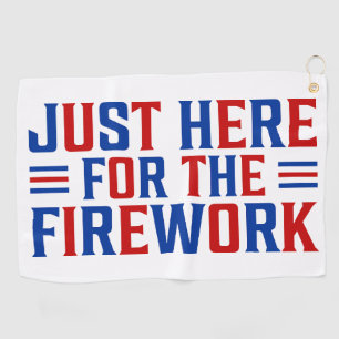 Just Here For The Fireworks Funny For Couple Golf Towel
