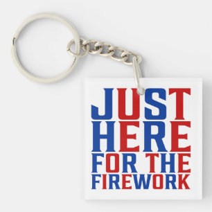 Just Here For The Fireworks Funny For Couple Key Ring