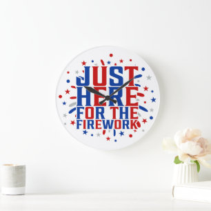 Just Here For The Fireworks Funny For Couple Large Clock