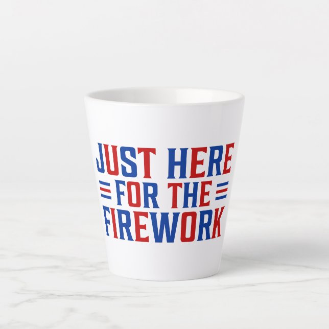 Just Here For The Fireworks Funny For Couple Latte Mug (Front)