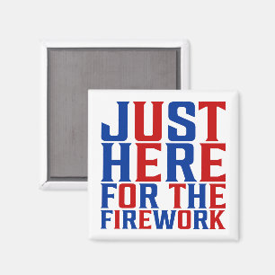 Just Here For The Fireworks Funny For Couple Magnet