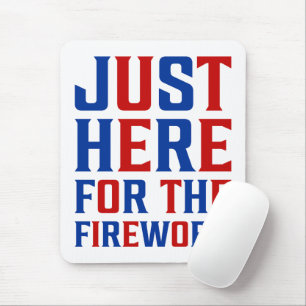 Just Here For The Fireworks Funny For Couple Mouse Mat