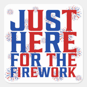 Just Here For The Fireworks Funny For Couple Square Sticker