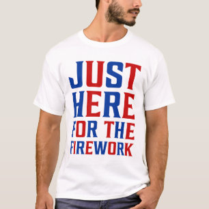 Just Here For The Fireworks Funny For Couple T-Shirt