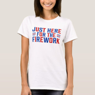 Just Here For The Fireworks Funny For Couple T-Shirt