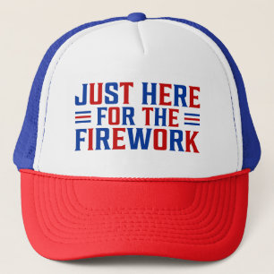 Just Here For The Fireworks Funny For Couple Trucker Hat