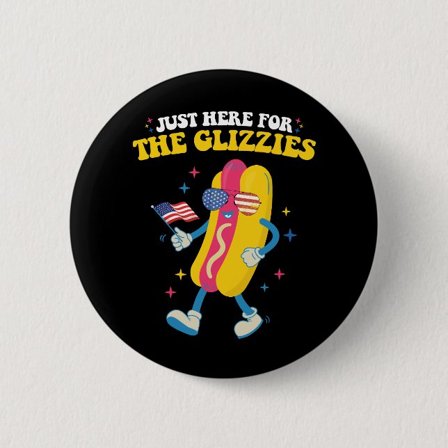 Just Here For The Glizzies Funny 4th Of July 6 Cm Round Badge (Front)