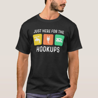 Just Here For The Hookups Camping funny RV hookup T-Shirt
