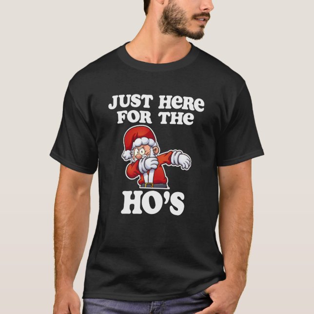 Just here for the ho's shirt Santa Dabbing xmas (Front)