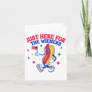 Just Here For The Hot Dog Wieners 4th Of July Card