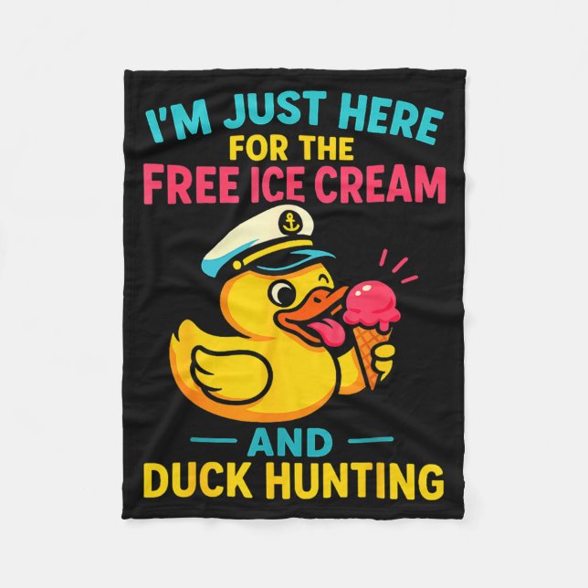 Just Here For The Ice Cream &amp; Duck Hunting Fun Fleece Blanket (Front)