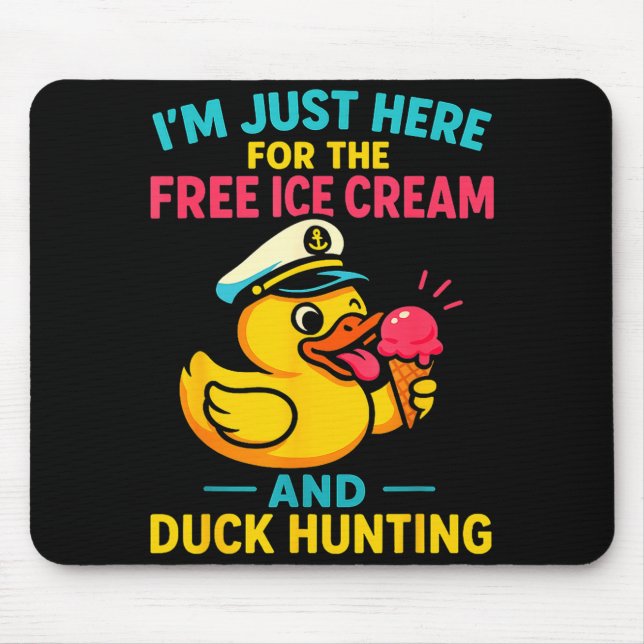 Just Here For The Ice Cream &amp; Duck Hunting Fun Mouse Mat (Front)