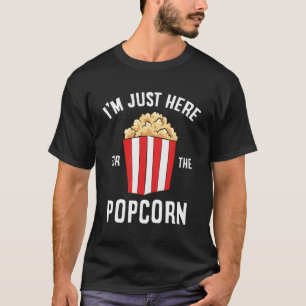 Just Here For The Popcorn Cinema Watching Movies P T-Shirt