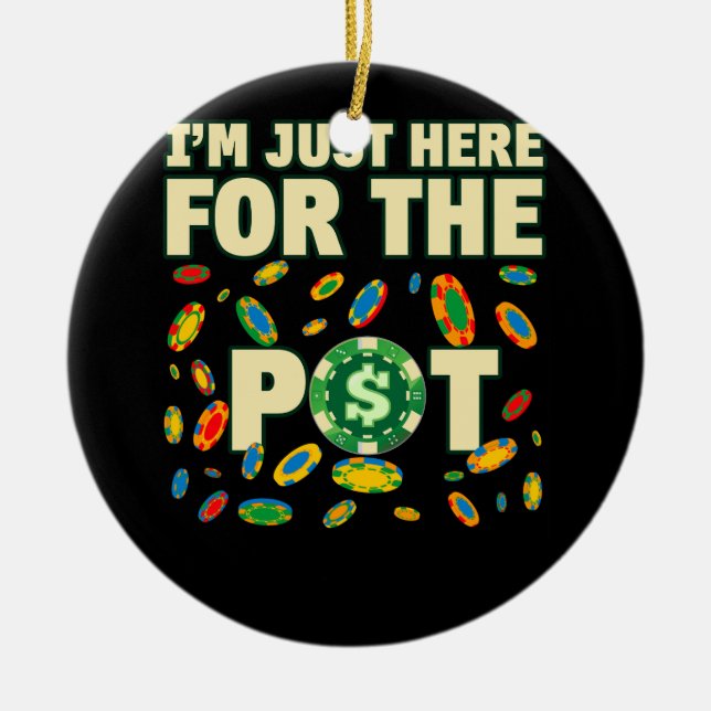 Just Here For The Pot Poker Lover Card Casino Play Ceramic Tree Decoration (Front)