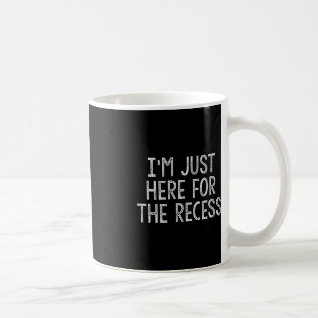 Just Here for the Recess Fun Back to School  Coffee Mug (Right)